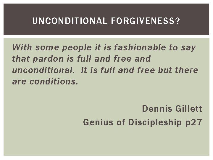 UNCONDITIONAL FORGIVENESS? With some people it is fashionable to say that pardon is full