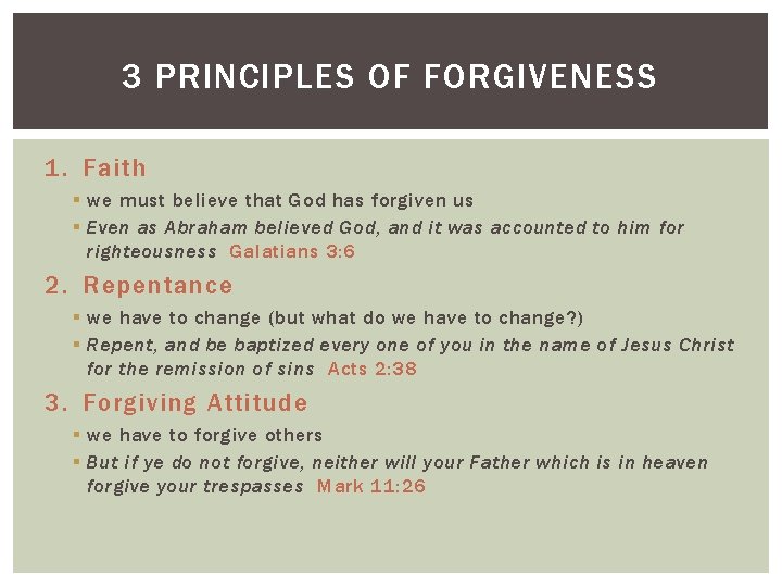 3 PRINCIPLES OF FORGIVENESS 1. Faith § we must believe that God has forgiven