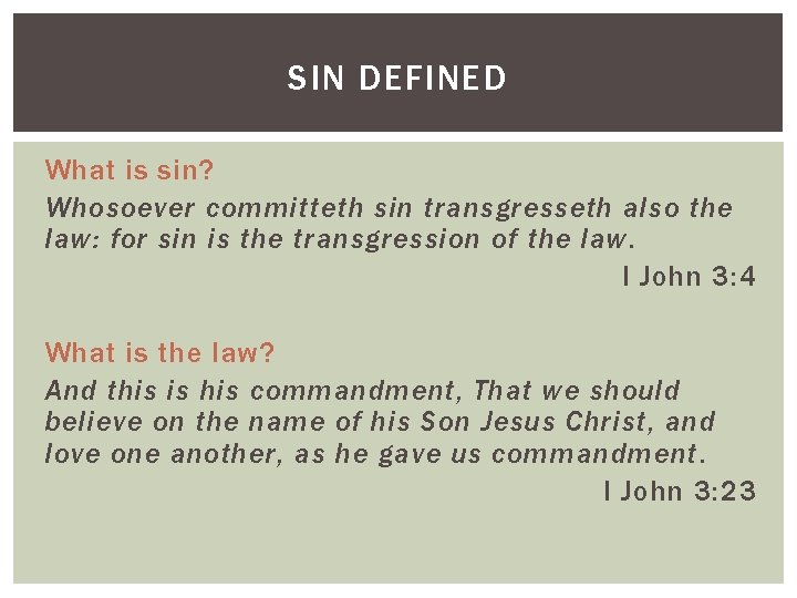 SIN DEFINED What is sin? Whosoever committeth sin transgresseth also the law: for sin