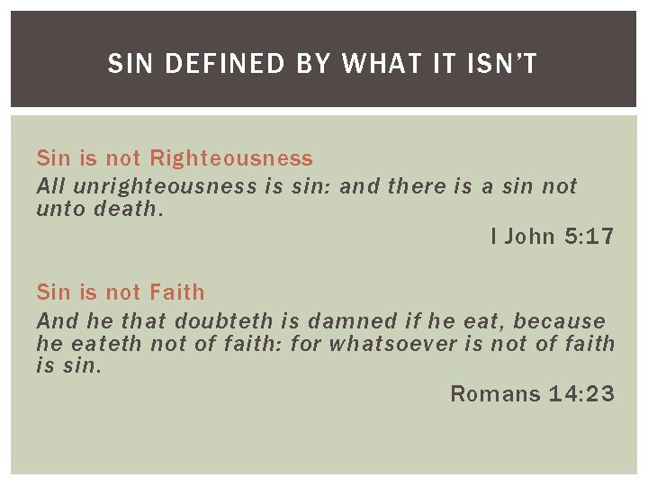 SIN DEFINED BY WHAT IT ISN’T Sin is not Righteousness All unrighteousness is sin: