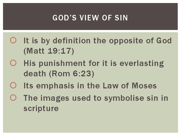 GOD’S VIEW OF SIN It is by definition the opposite of God (Matt 19: