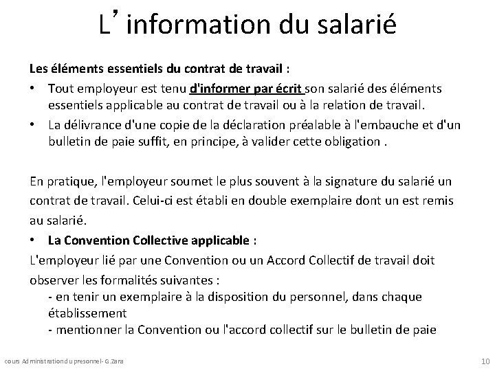 L’information du salarié Les éléments essentiels du contrat de travail : • Tout employeur