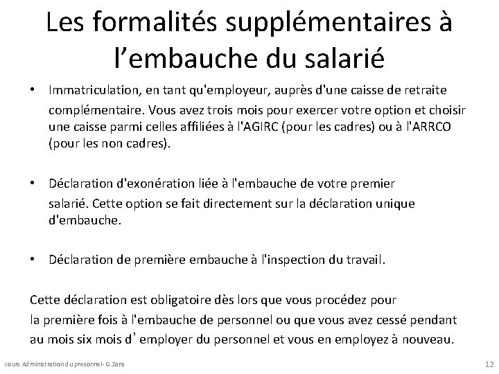 Les formalités supplémentaires à l’embauche du salarié • Immatriculation, en tant qu'employeur, auprès d'une