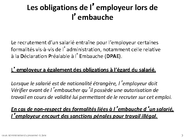 Les obligations de l’employeur lors de l’embauche Le recrutement d’un salarié entraîne pour l’employeur