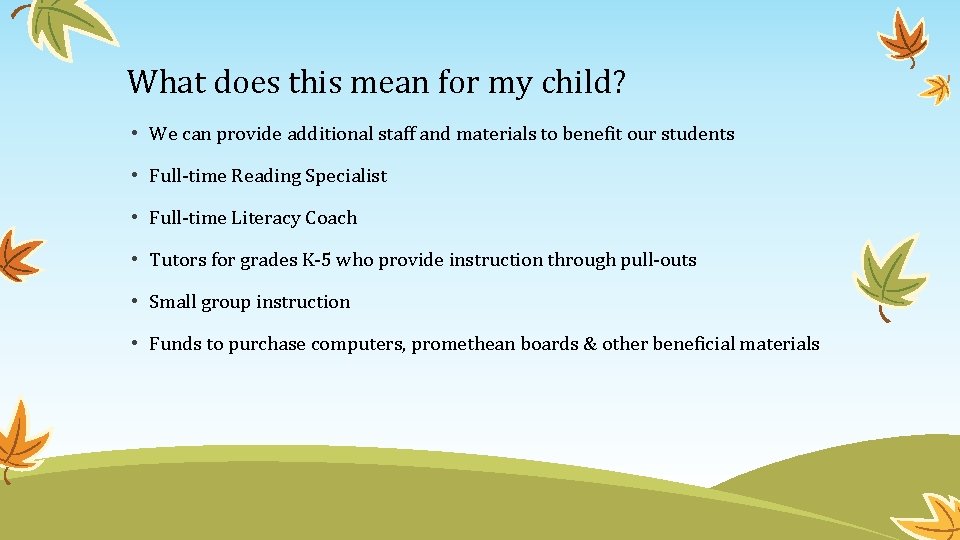 What does this mean for my child? • We can provide additional staff and