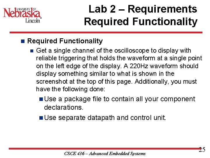 Lab 2 – Requirements Required Functionality n Get a single channel of the oscilloscope