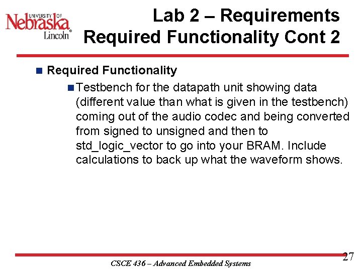Lab 2 – Requirements Required Functionality Cont 2 n Required Functionality n Testbench for