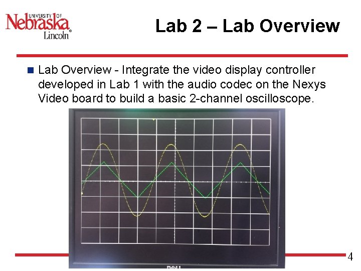Lab 2 – Lab Overview n Lab Overview - Integrate the video display controller