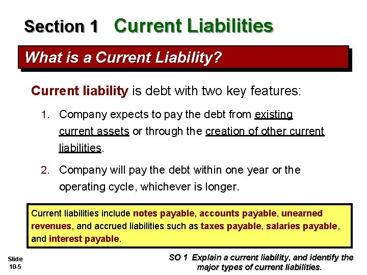 Section 1 Current Liabilities What is a Current Liability? Current liability is debt with
