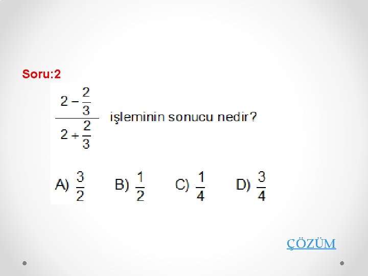 Soru: 2 ÇÖZÜM 