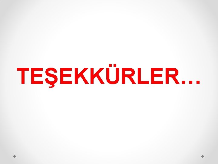 TEŞEKKÜRLER… 
