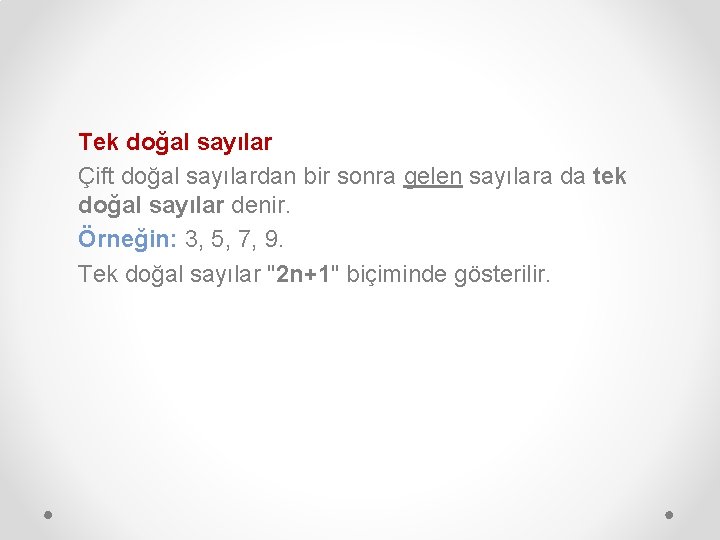 Tek doğal sayılar Çift doğal sayılardan bir sonra gelen sayılara da tek doğal sayılar