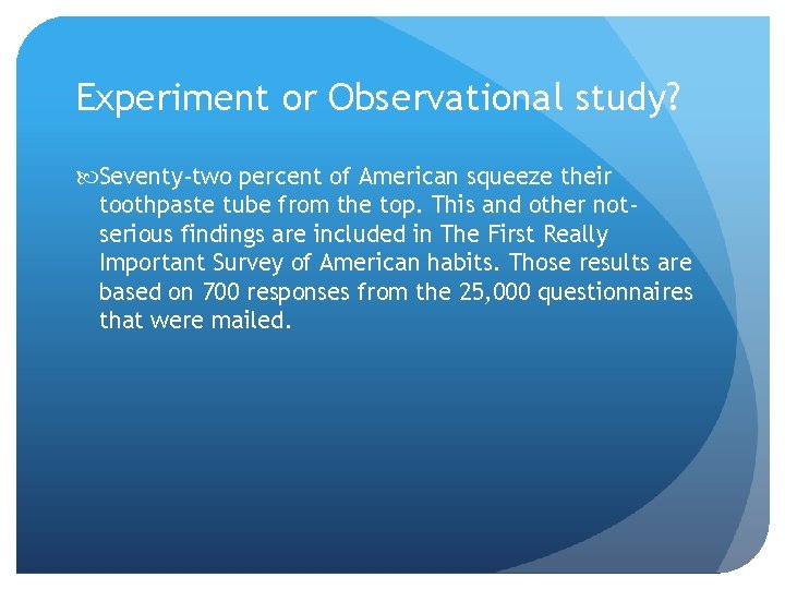 Experiment or Observational study? Seventy-two percent of American squeeze their toothpaste tube from the