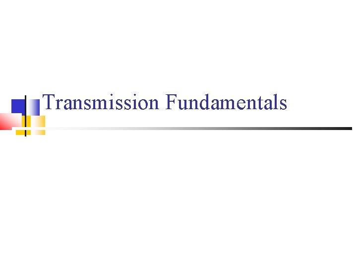 Transmission Fundamentals 