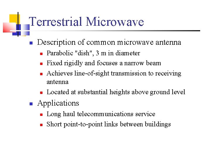 Terrestrial Microwave Description of common microwave antenna Parabolic "dish", 3 m in diameter Fixed