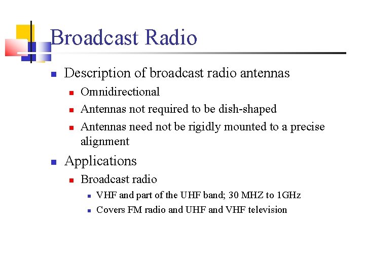 Broadcast Radio Description of broadcast radio antennas Omnidirectional Antennas not required to be dish-shaped