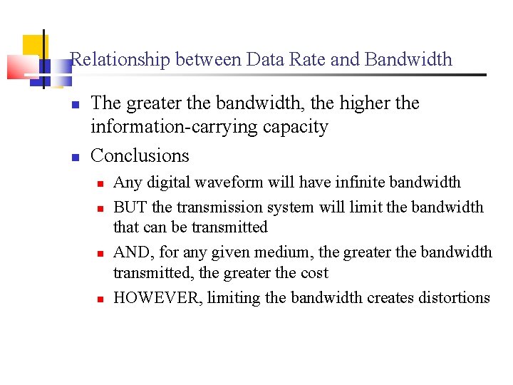 Relationship between Data Rate and Bandwidth The greater the bandwidth, the higher the information-carrying