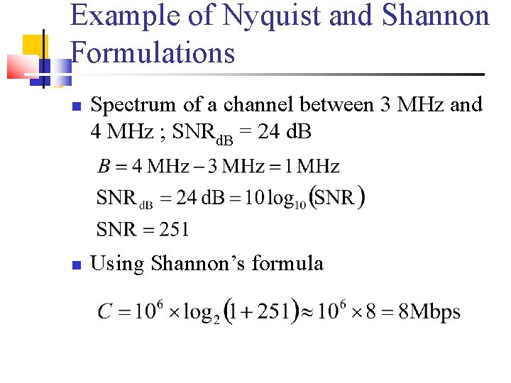 Example of Nyquist and Shannon Formulations Spectrum of a channel between 3 MHz and
