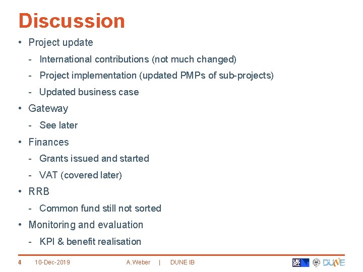 Discussion • Project update - International contributions (not much changed) - Project implementation (updated