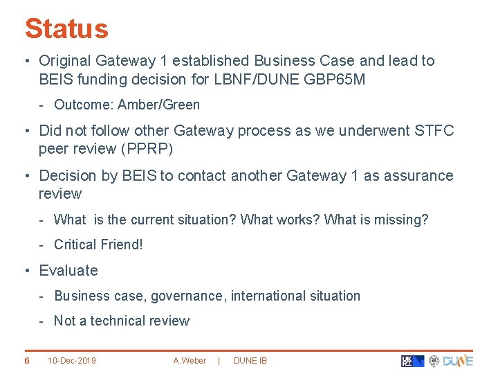 Status • Original Gateway 1 established Business Case and lead to BEIS funding decision