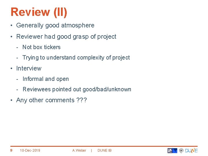 Review (II) • Generally good atmosphere • Reviewer had good grasp of project -