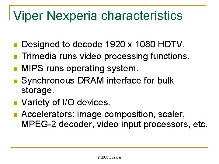 Viper Nexperia characteristics n n n Designed to decode 1920 x 1080 HDTV. Trimedia