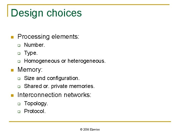 Design choices n Processing elements: q q q n Memory: q q n Number.