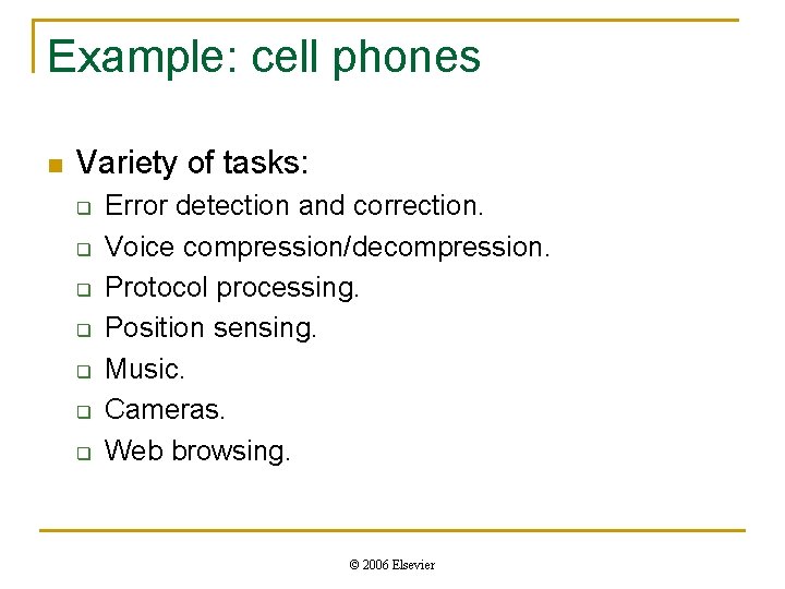 Example: cell phones n Variety of tasks: q q q q Error detection and