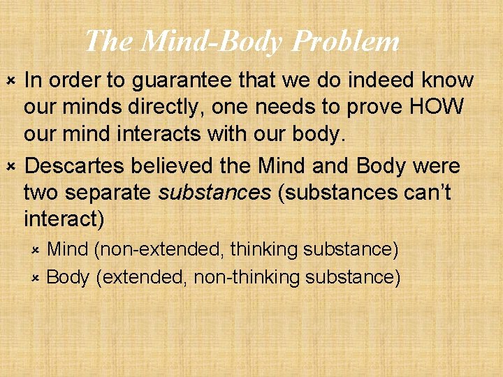 The Mind-Body Problem In order to guarantee that we do indeed know our minds