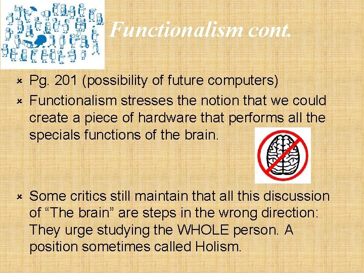 Functionalism cont. Pg. 201 (possibility of future computers) û Functionalism stresses the notion that