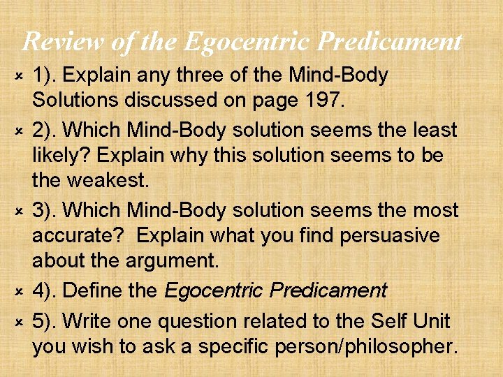 Review of the Egocentric Predicament û û û 1). Explain any three of the