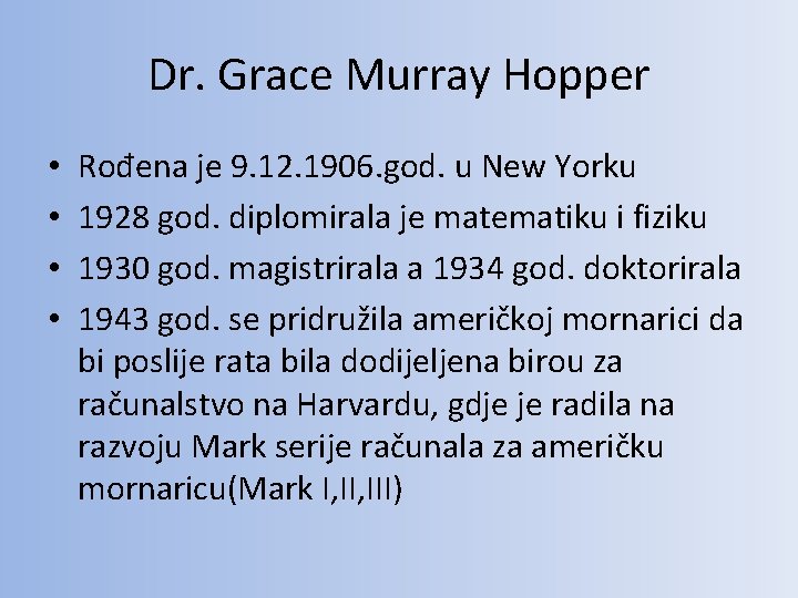 Dr. Grace Murray Hopper • • Rođena je 9. 12. 1906. god. u New