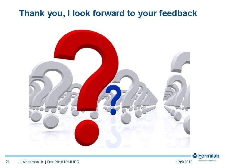  Thank you, I look forward to your feedback 24 J. Anderson Jr. |