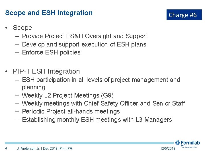 Scope and ESH Integration Charge #6 • Scope – Provide Project ES&H Oversight and