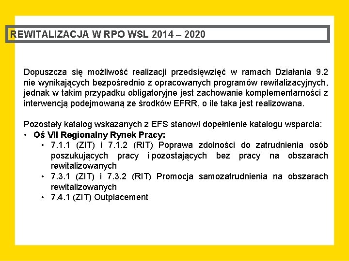 REWITALIZACJA W RPO WSL 2014 – 2020 Dopuszcza się możliwość realizacji przedsięwzięć w ramach