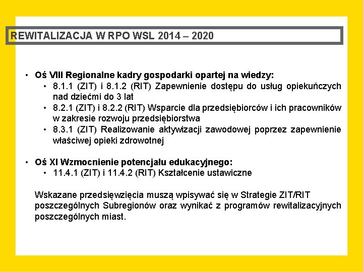 REWITALIZACJA W RPO WSL 2014 – 2020 • Oś VIII Regionalne kadry gospodarki opartej