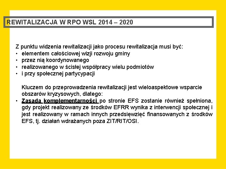 REWITALIZACJA W RPO WSL 2014 – 2020 Z punktu widzenia rewitalizacji jako procesu rewitalizacja