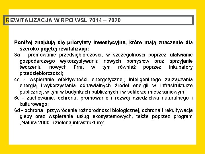 REWITALIZACJA W RPO WSL 2014 – 2020 Poniżej znajdują się priorytety inwestycyjne, które mają