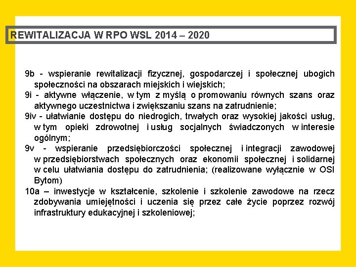 REWITALIZACJA W RPO WSL 2014 – 2020 9 b - wspieranie rewitalizacji fizycznej, gospodarczej