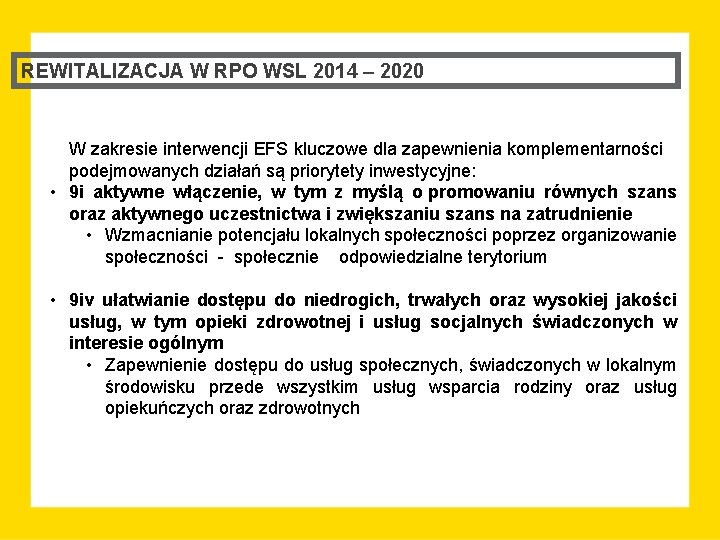 REWITALIZACJA W RPO WSL 2014 – 2020 W zakresie interwencji EFS kluczowe dla zapewnienia
