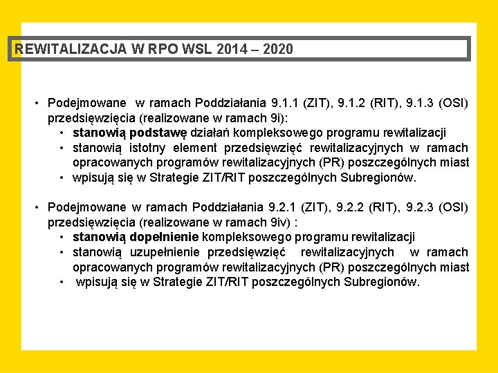 REWITALIZACJA W RPO WSL 2014 – 2020 • Podejmowane w ramach Poddziałania 9. 1.