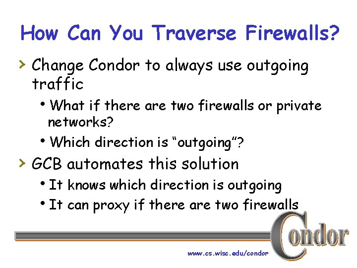 How Can You Traverse Firewalls? › Change Condor to always use outgoing traffic h.