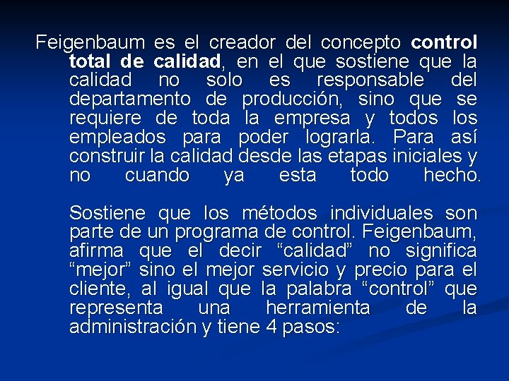 Feigenbaum es el creador del concepto control total de calidad, en el que sostiene