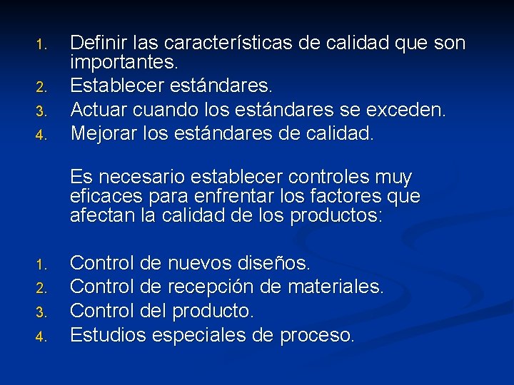 1. 2. 3. 4. Definir las características de calidad que son importantes. Establecer estándares.