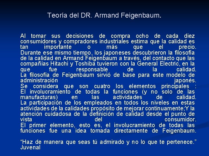 Teoría del DR. Armand Feigenbaum. Al tomar sus decisiones de compra ocho de cada