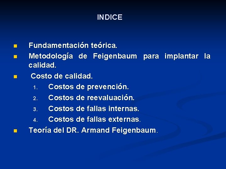 INDICE n n Fundamentación teórica. Metodología de Feigenbaum para implantar la calidad. Costo de