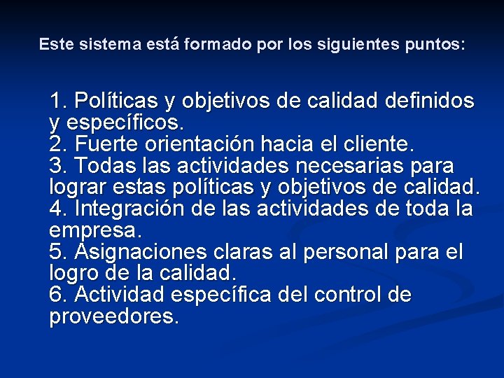 Este sistema está formado por los siguientes puntos: 1. Políticas y objetivos de calidad