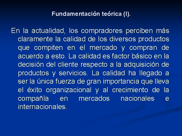 Fundamentación teórica (I). En la actualidad, los compradores perciben más claramente la calidad de