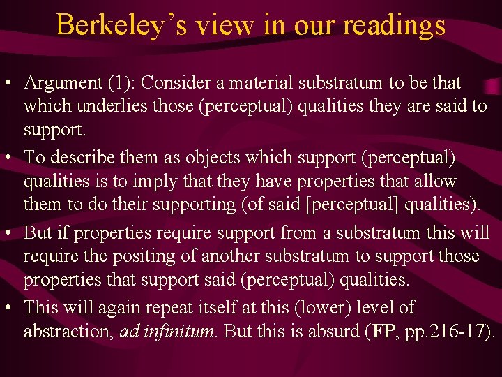 Berkeley’s view in our readings • Argument (1): Consider a material substratum to be