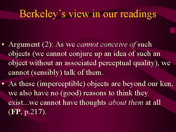 Berkeley’s view in our readings • Argument (2): As we cannot conceive of such